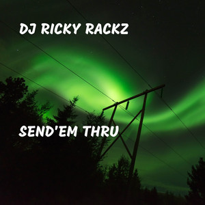 Send'Em Thru by DJ Ricky Rackz