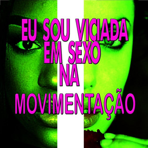 DJ Cabide - Eu Sou Viciada em Sexo na Movimentação