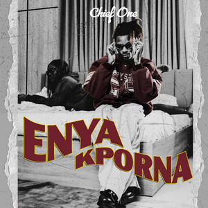 Enyakporna by Chief One