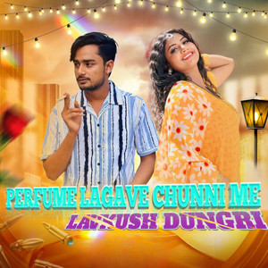 Lovekush Dungri & Meena Records - PERFUME LAGAVE CHUNNI ME