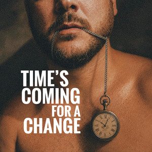 Time's Coming for a Change by NICK NAGURSKI