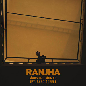 Ranjha (feat. Ahed Adeel) by Marshall Ahmad, Ahed Adeel