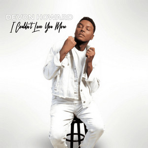 I Couldn't Love You More by Devon Howard