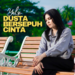Dusta Bersepuh Cinta by Yelse