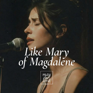 Like Mary of Magdalene by May the Lord Studio