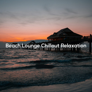 Beach Lounge Chillout Relax - Sundowner Chill Mix