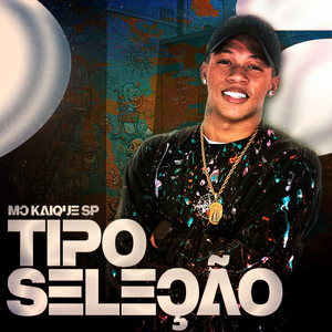 Tipo Seleção — cover art by Kixia Krezus And Mc Kaique Sp