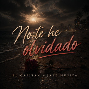 No te he olvidado by Jazz Musica, El Capitan