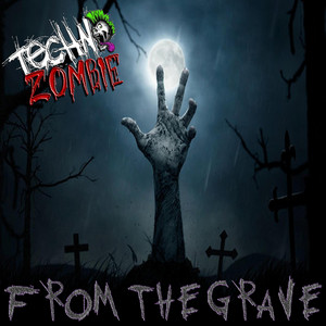 From The Grave by Techno Zombie