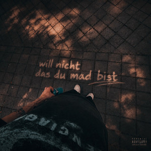 will nicht das du mad bist by jeez