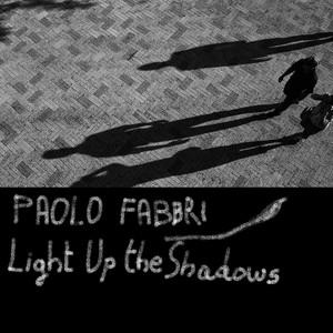 Light Up the Shadows by Paolo Fabbri