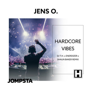 Hardcore Vibes - DJ T.H. X Enerdizer X Shaun Baker Remix Edit by Jens O., Dj T.H., Enerdizer, Shaun Baker