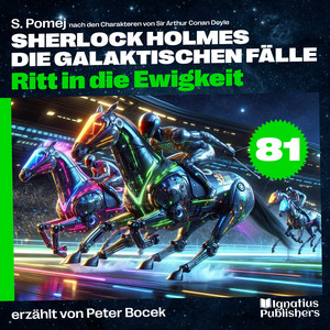 Ritt in die Ewigkeit (Sherlock Holmes - Die galaktischen Fälle, Folge 81)