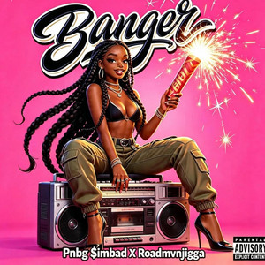 Banger For Banger by Pnbg $imbad, Roadmvnjigga