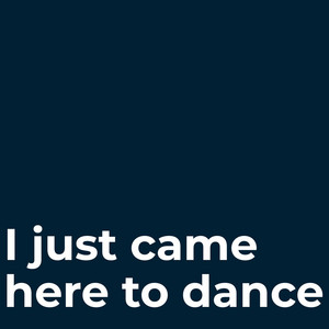 I just came here to dance by Bassline Mode