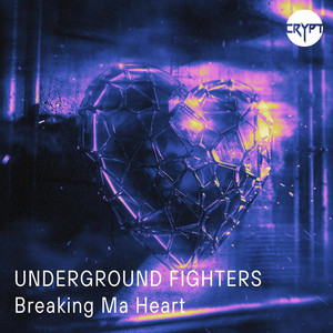 Breaking Ma Heart by Underground Fighters