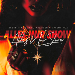 Jesse M, Tycano & G'40er - Alles Nur Show (feat. Valentino L.)
