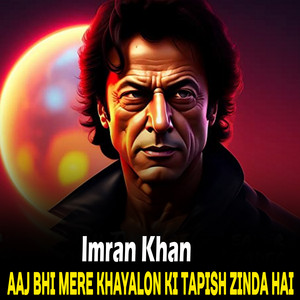 Imran Khan - Aaj Bhi Mere Khayalon Ki Tapish Zinda Hai