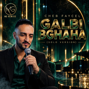 Galbi Bghaha - Solo by MG Remixs, Cheb Faycal