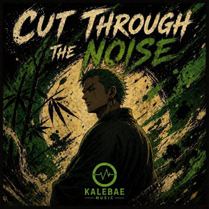 Cut Through the Noise by Kalebae Music