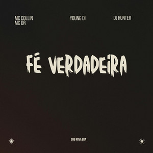 Fé Verdadeira by Mc Collin, DJ Hunter, Young Di, Mc DR