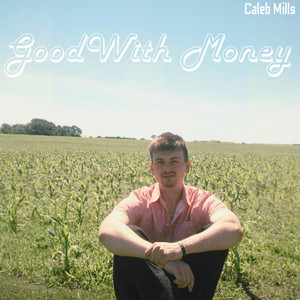 Good With Money by Caleb Mills