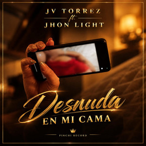 Desnuda En Mi Cama by Pinchi Record, Jv Torrez, Jhon Light
