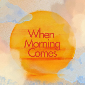 When Morning Comes by Juno Street