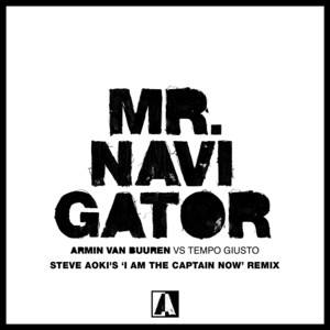 Mr. Navigator - Steve Aoki's 'I Am The Captain Now' Remix by Armin van Buuren cover art