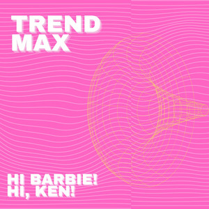 Trend Max - Hi, Barbie! Hi, Ken!