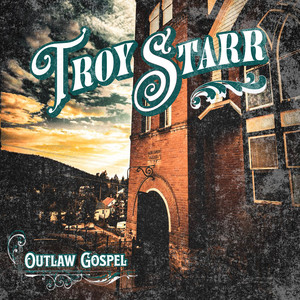 Outlaw Gospel by Troy Starr