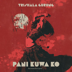 Trishala Gurung - Kasle Choryo? (Pani kuwa ko!) [feat. Aashutosh Upreti]