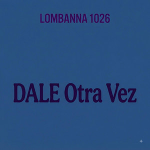 Dale Otra Vez by Lombanna 1026