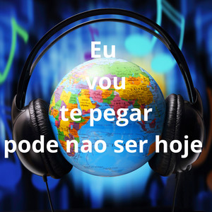Planet Music Best - Eu Vou Te Pegar Pode Não Ser Hoje