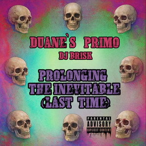 Prolonging The Inevitable (Last Time) by Duane's Primo, DJ Brisk