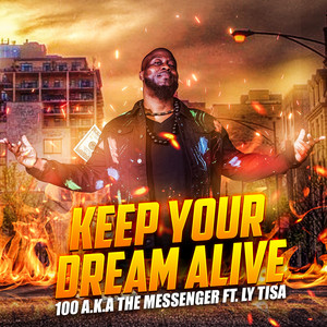 Keep Your Dream Alive by 100 A.K.A the Messenger, Ly Tisa