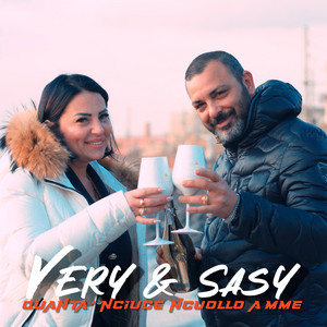 Very e Sasy - Quanta 'Nciuce Ncuollo A Mme