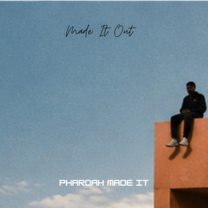 Made it out by Pharoh Made it