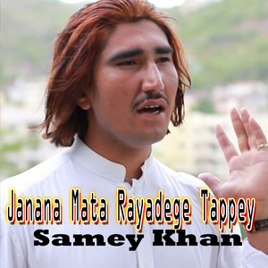 Samey Khan - Janana Mata Rayadege Tappey