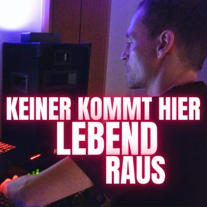 KEINER KOMMT HIER LEBEND RAUS by HaKKePeeT