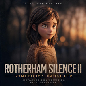 Rotherham Silence II: Somebody’s Daughter