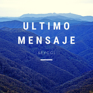 ULTIMO MENSAJE by Keyggi17