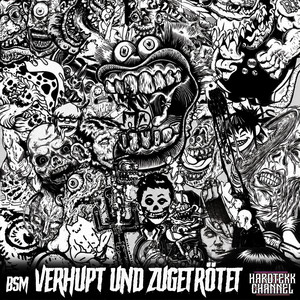Verhupt und Zugetrötet by Hardtekk Channel, BSM HRDTEKK