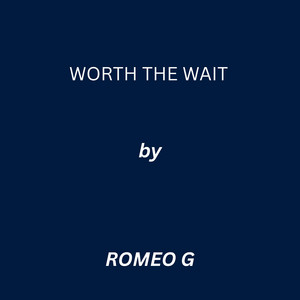WORTH THE WAIT by ROMOE G