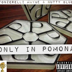 Only In Pomona!!! by Nutty Blue