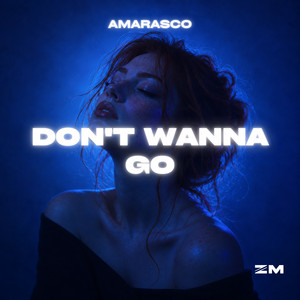 Don't Wanna Go by Amarasco