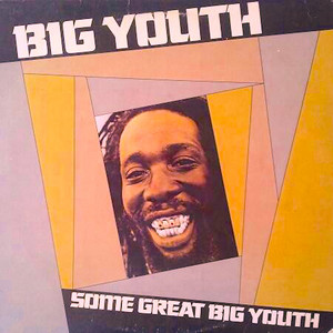 Some Great Big Youth - Album by Big Youth | Spotify