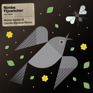 Nimba Flycatcher - Matias Aguayo & Camille Mandoki Remix by Ruth Tafébé, Matias Aguayo, Camille Mandoki