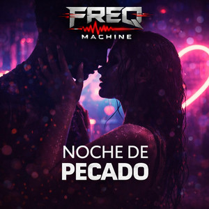 Noche De Pecado by Freq Machine