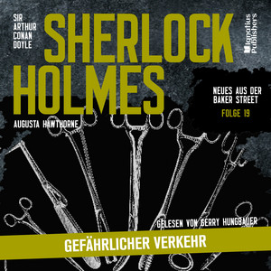 Kapitel 23 - Sherlock Holmes: Gefährlicher Verkehr (Neues aus der Baker Street, Folge 19) by Sherlock Holmes - Neues aus der Baker Street, Sherlock Holmes, Arthur Conan Doyle, Audio Media Digital Hörbücher